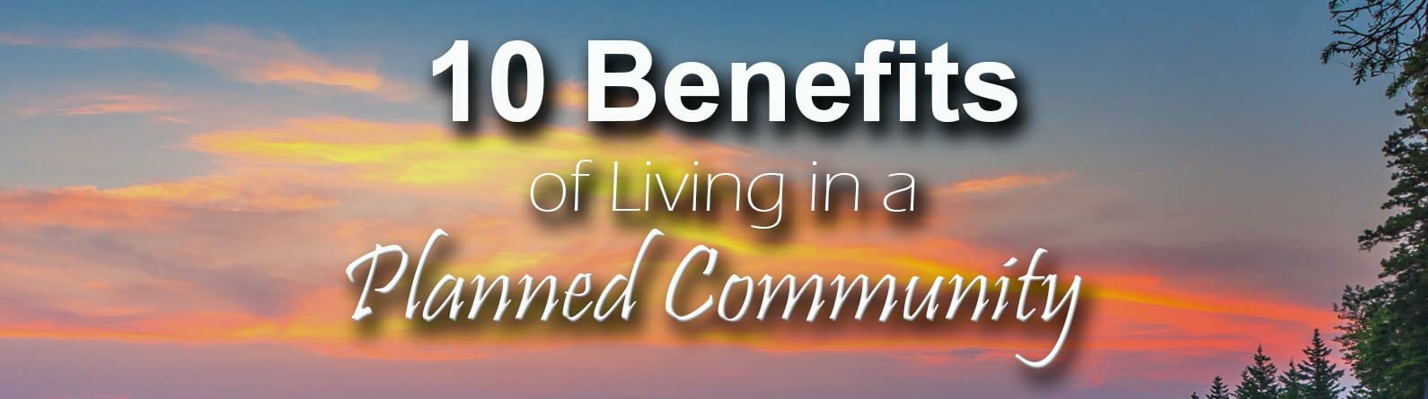 10 Benefits of Living in a Planned Community